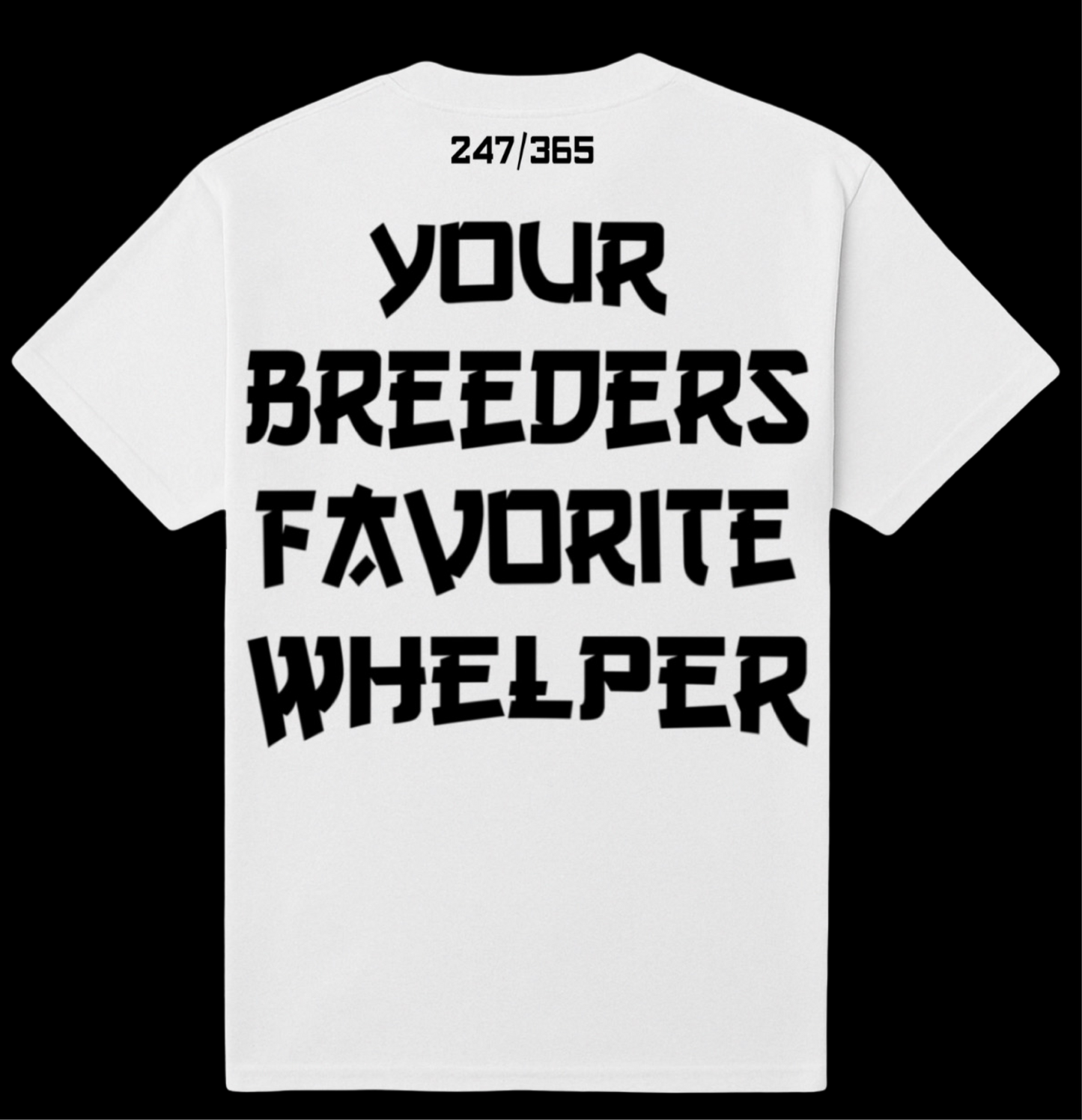 WHELPER DEPT Your Breeders Favorite Whelper tee