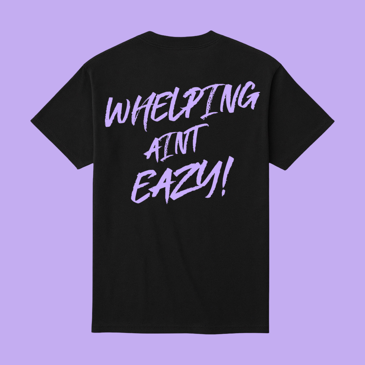 WHELPING AINT EAZY! Tshirt