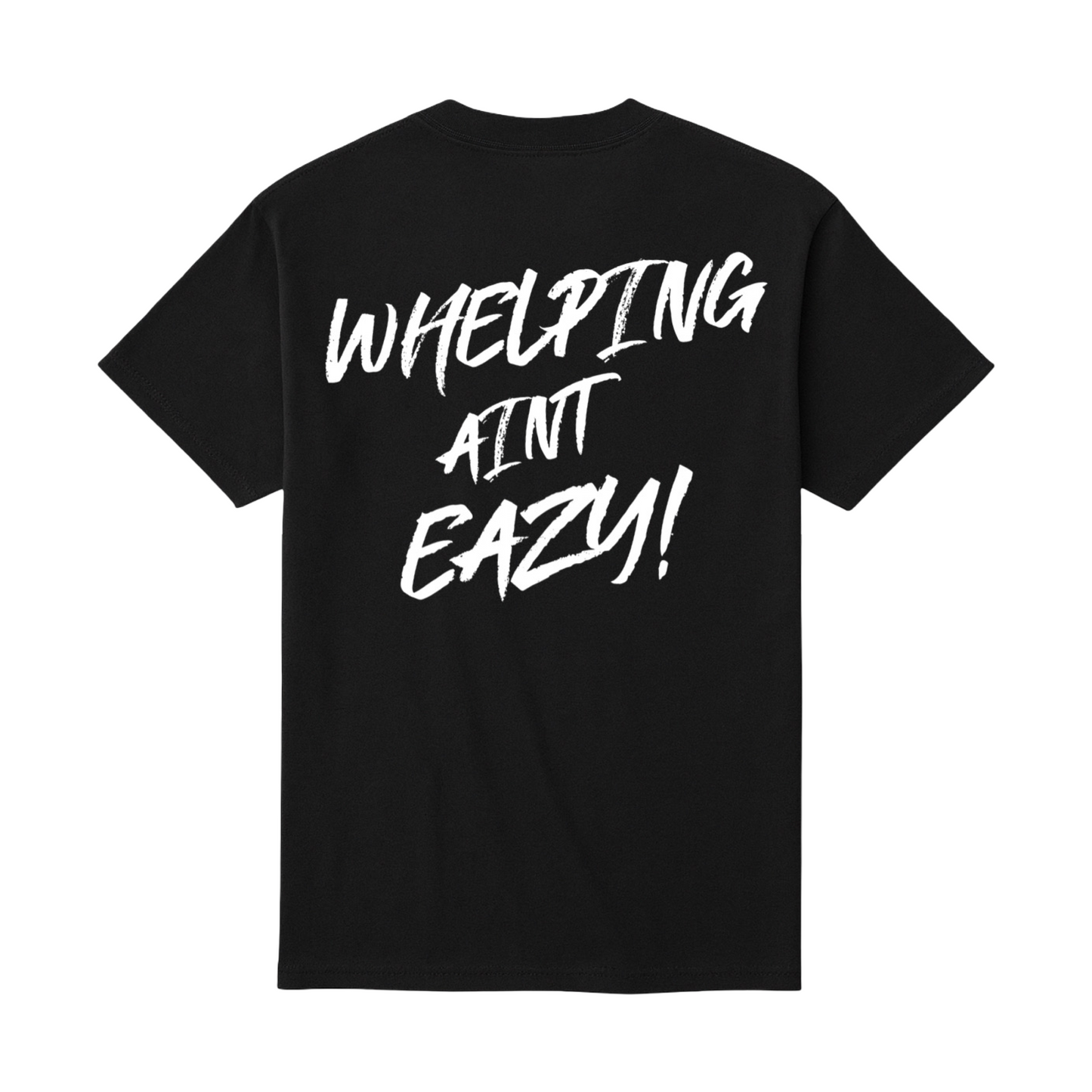 WHELPING AINT EAZY! Tshirt